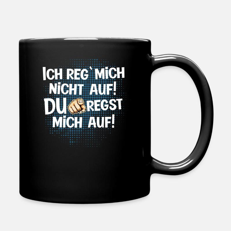 Du regst mich auf lustiger Spruch lustig - Tasse einfarbig - Schwarz