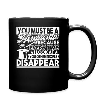 Magician You Must Be A Magician - Full Colour Mug - black - Right