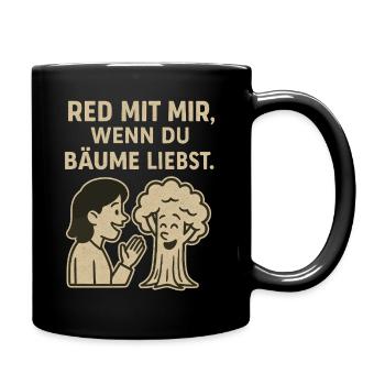 Red mit mir, wenn du Bäume liebst - Tasse einfarbig - Schwarz - Rechts