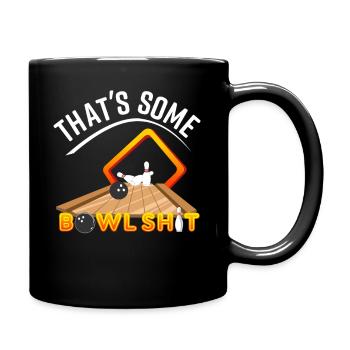 Das ist ein bisschen Bowlshit Bowling lustiges Zitat - Tasse einfarbig - Schwarz - Rechts