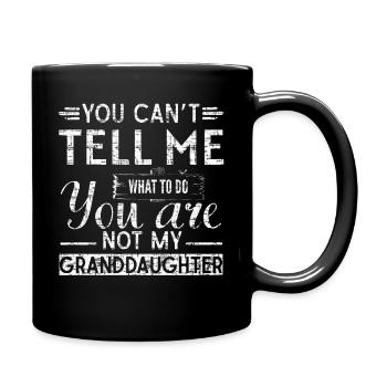 You can't tell me what to do, you're not my grand - Mug uni - noir - Droite