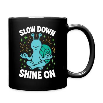 Slow Down Shine On Achtsamkeits-affirmation - Tasse einfarbig - Schwarz - Rechts