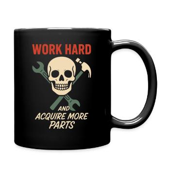 Work hard, acquire more parts, garages, humor - Full Colour Mug - black - Right