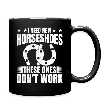 I need new horseshoes these ones don't work - Full Colour Mug - black - Right