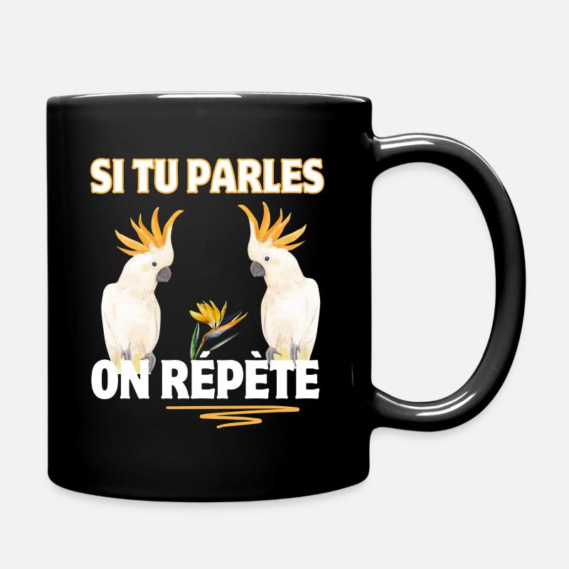 Si tu parles on repete perroquets blancs - Mug uni - noir