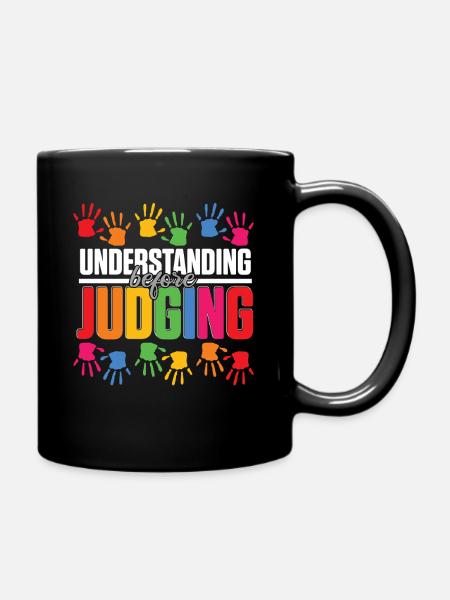 Autistisch Autismus Understanding Before Judging - Tasse einfarbig - Schwarz