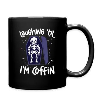  Laughing Til Im Coffin Skelett Witz Sarkophag - Tasse einfarbig - Schwarz - Rechts