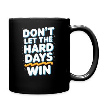 Dont Let The Hard Days Win - Full Colour Mug - black - Right