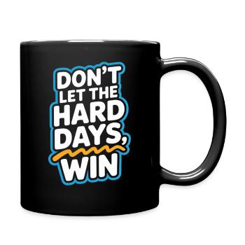 Dont Let The Hard Days Win - Full Colour Mug - black - Right