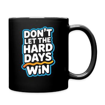 Dont Let The Hard Days Win - Full Colour Mug - black - Right