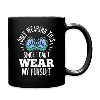 Only Wearing This Since I Can't Wear My Fursuit - Full Colour Mug - black - Right