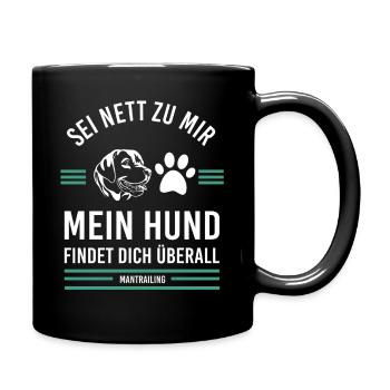 Mantrailing Sei nett zu mir mein Hund findet dich - Tasse einfarbig - Schwarz - Rechts