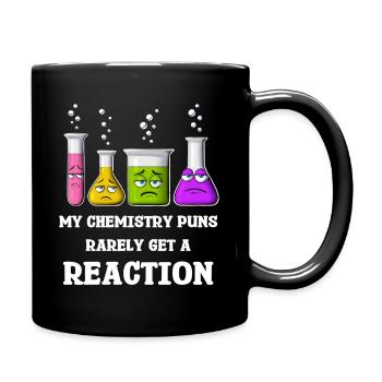 My Chemistry Puns Rarely Get Reaction - Full Colour Mug - black - Right