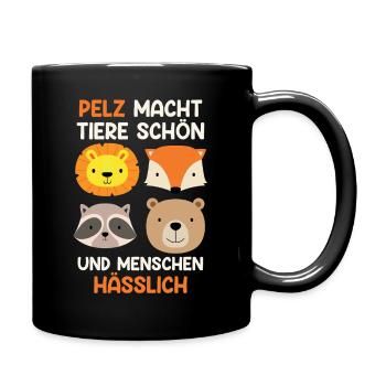 Tierschutz PELZ MACHT TIERE SCHÖN MENSCHEN NICHT - Tasse einfarbig - Schwarz - Rechts