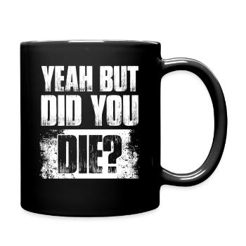 Yeah but did you die? Bodybuilding bodybuilder - Full Colour Mug - black - Right