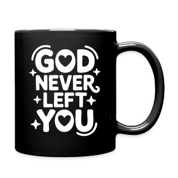 God Never Left You Design - Tasse einfarbig - Schwarz - Rechts