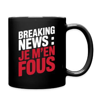 Breaking News Je m’en fous Humour Sarcastique - Mug uni - noir - Droite