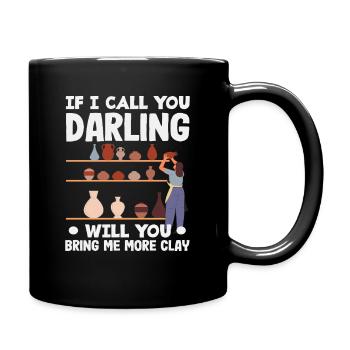 Chérie, plus d'argile pour ta poterie - Mug uni - noir - Droite