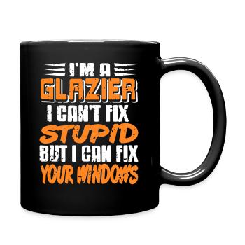 I Fix Windows Not Stupidity Glazier Quote - Tasse einfarbig - Schwarz - Rechts