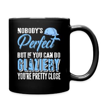 Nobody's Perfect But You Can Do Glaziery - Full Colour Mug - black - Right