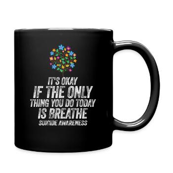 Its Okay If The Only Thing Is Breath - Full Colour Mug - black - Right