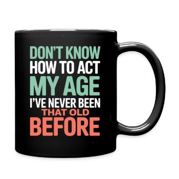Dicton d'anniversaire : Je ne sais pas comment faire - Mug uni - noir - Droite