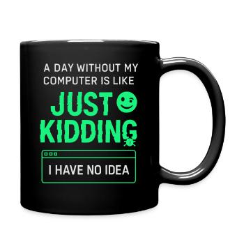A day without my computer is like a joke, - Full Colour Mug - black - Right