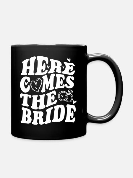 Here Comes the Bride – Hochzeit Statement - Tasse einfarbig - Schwarz