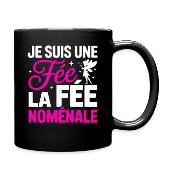 Je Suis Une Fée La Fée Noménale Humour Femme - Mug uni - noir - Droite
