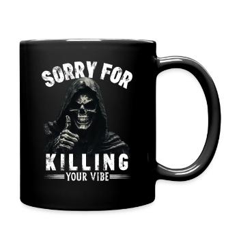 Sensenmann Spruch sorry for killing your vibe Tod - Tasse einfarbig - Schwarz - Rechts