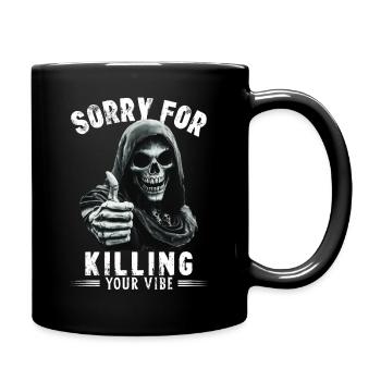 Spruch sorry for killing your vibe Sensenmann Tod - Tasse einfarbig - Schwarz - Rechts