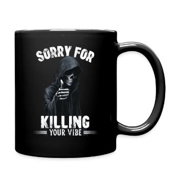 Sorry for killing your vibe Totenkopf Sensenmann - Tasse einfarbig - Schwarz - Rechts