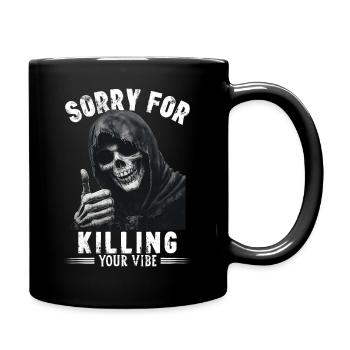 Spruch sorry for killing your vibe Sensenmann Tod - Tasse einfarbig - Schwarz - Rechts