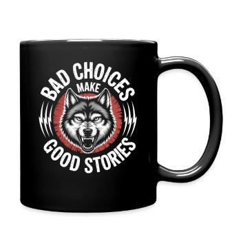 Bad Choices Make Good Stories Wolf - Full Colour Mug - black - Right