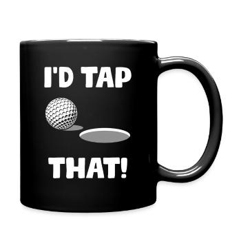 I'd tap that! Golfer Golf Golfing - Full Colour Mug - black - Right