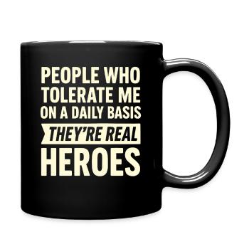 Les gens qui me tolèrent tous les jours sont vrais - Mug uni - noir - Droite