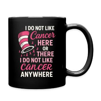 I don't like cancer here or there - Full Colour Mug - black - Right