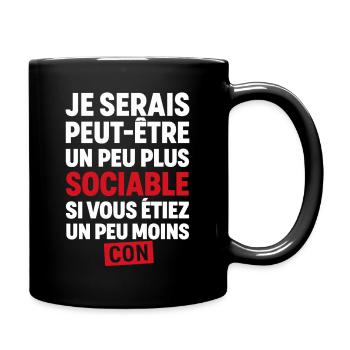 Ich wäre vielleicht geselliger, wenn du es wärst - Tasse einfarbig - Schwarz - Rechts