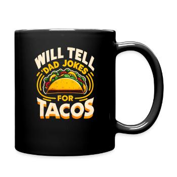 Will Tell Dad Jokes for Tacos, Fathers Gift - Full Colour Mug - black - Right