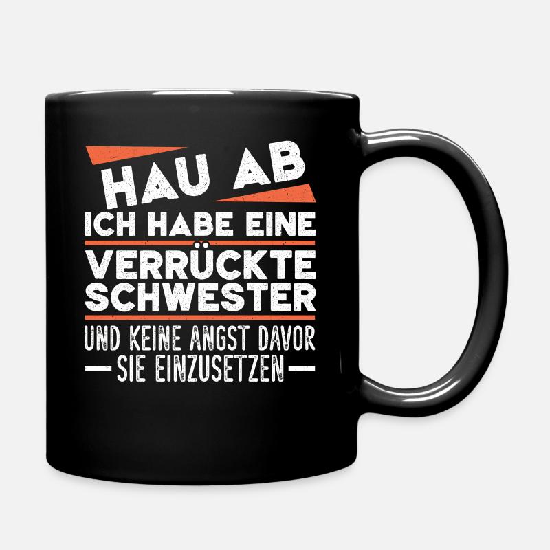 Get out of here, I've got a crazy sister - Full Colour Mug - black