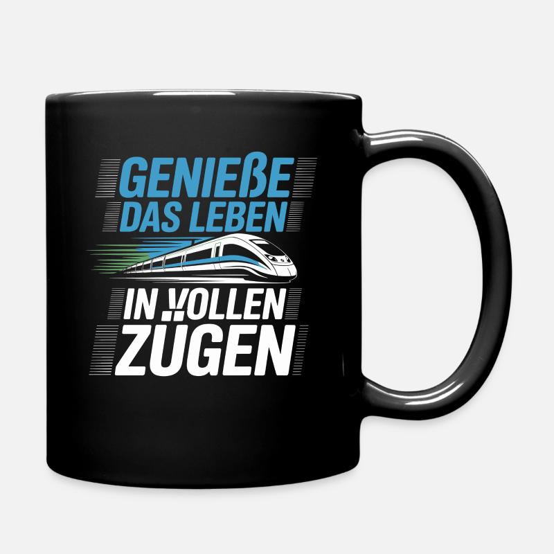 Bahn Genieße Das Leben In Vollen Zügen Eisenbahn - Tasse einfarbig - Schwarz