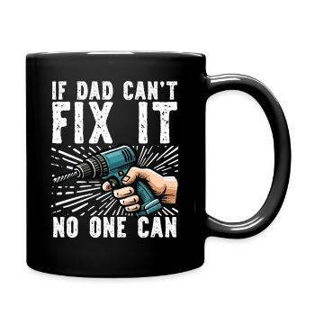 If daddy can't fix it, no one can - Full Colour Mug - black - Right