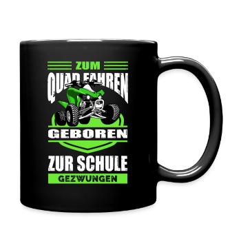 Zum Quad Fahren Geboren Zur Schule Gezwungen - Tasse einfarbig - Schwarz - Rechts