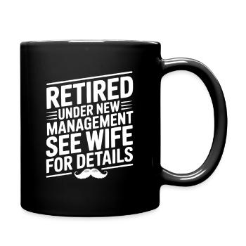 Retired Under New Management See Wife for Details - Full Colour Mug - black - Right
