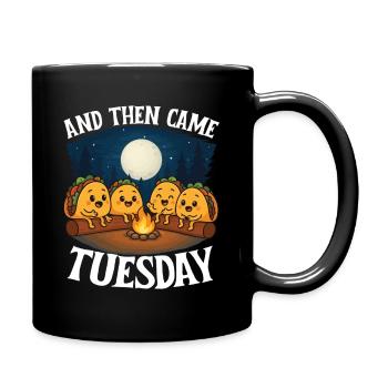 And Then Came Tuesday Taco Humor - Full Colour Mug - black - Right