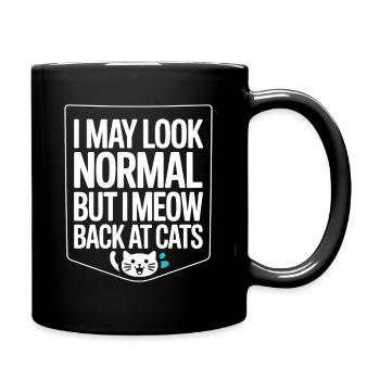 Katze I May Look Normal I Meow Back At Cats Katzen - Tasse einfarbig - Schwarz - Rechts