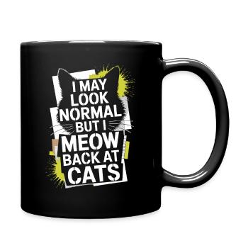 Katze I May Look Normal I Meow Back At Cats Katzen - Tasse einfarbig - Schwarz - Rechts