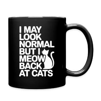 Katze I May Look Normal I Meow Back At Cats Katzen - Tasse einfarbig - Schwarz - Rechts
