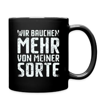 Spruch: Wir brauchen mehr von meiner Sorte - Tasse einfarbig - Schwarz - Rechts