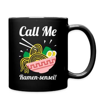 Nenn mich Ramen-Sensei-Hemd - Tasse einfarbig - Schwarz - Rechts